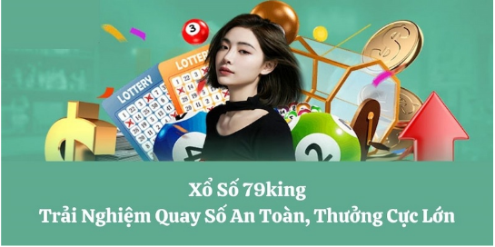 79king – Chơi Xổ Số Online An Toàn, Tiện Lợi, Mọi Lúc Mọi Nơi