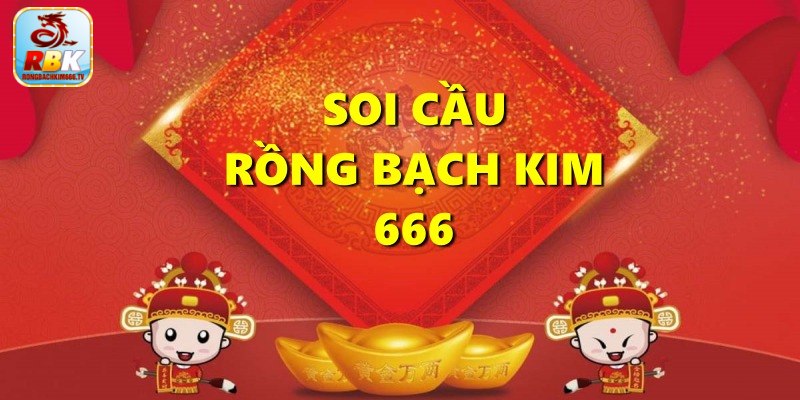 Giới Thiệu Rồng Bạch Kim 666 – Địa Chỉ Soi Cầu Chất Lượng