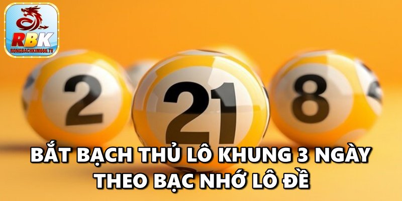 Bạch Thủ Lô Khung 3 Ngày – Hướng Dẫn Nuôi Lô Chính Xác