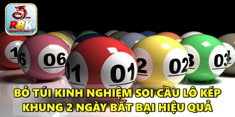 Lô Kép Khung 2 Ngày Bất Bại – Hướng Dẫn Nuôi Miễn Phí Chuẩn Nhất