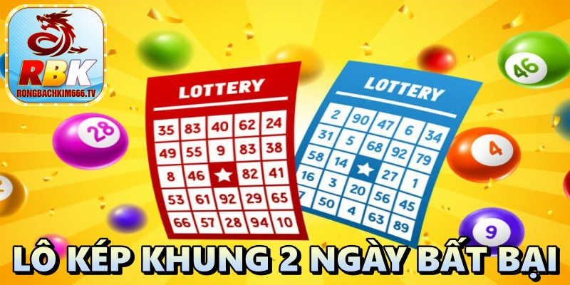 Lô Kép Khung 2 Ngày Bất Bại – Hướng Dẫn Nuôi Miễn Phí Chuẩn Nhất