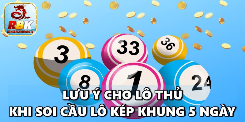 Lô Kép Khung 5 Ngày – Cách Soi Cầu Miễn Phí Ăn Thông