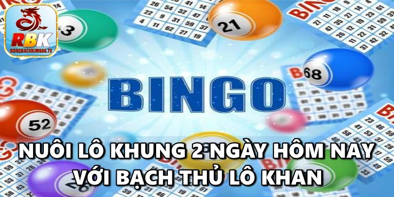 Lô Khung 2 Ngày Hôm Nay – Khám Phá Bí Kíp Nuôi Lô Thần Thánh