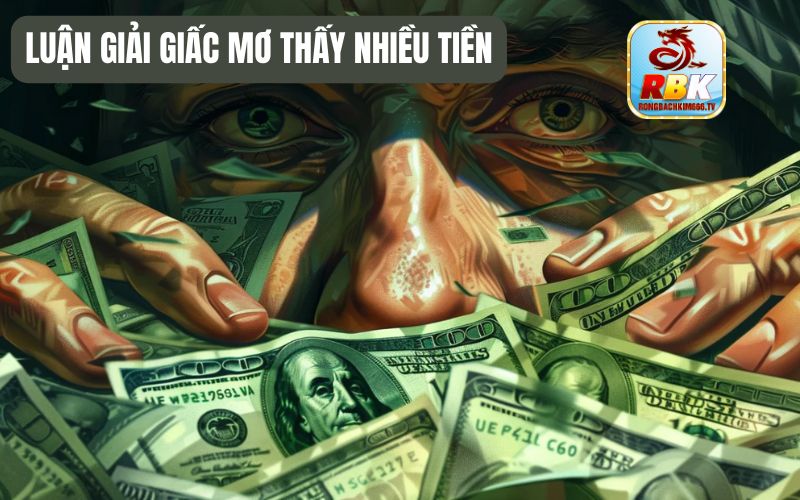 Mơ Thấy Nhiều Tiền Đánh Con Gì? Ý Nghĩa Tượng Trưng