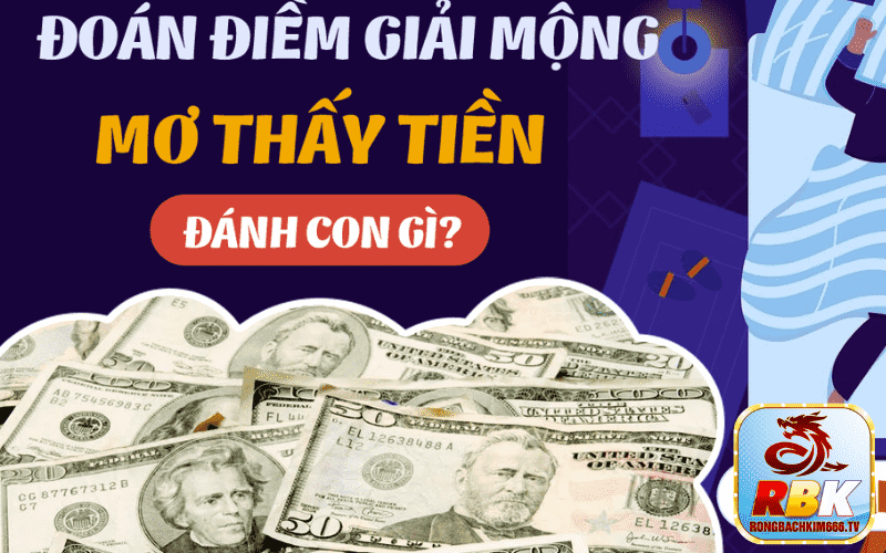 Mơ Thấy Tiền Đánh Con Gì! Giải Mã Giấc Mơ