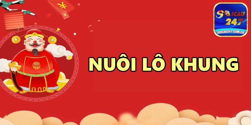 Chuyên Mục Nuôi Lô Khung Tại Soi Cầu 247