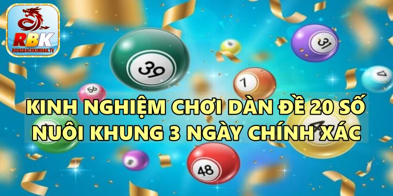 Soi Cầu Dàn Đề 20 Số Nuôi Khung 3 Ngày Hiệu Quả