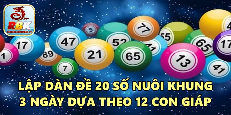 Soi Cầu Dàn Đề 20 Số Nuôi Khung 3 Ngày Hiệu Quả