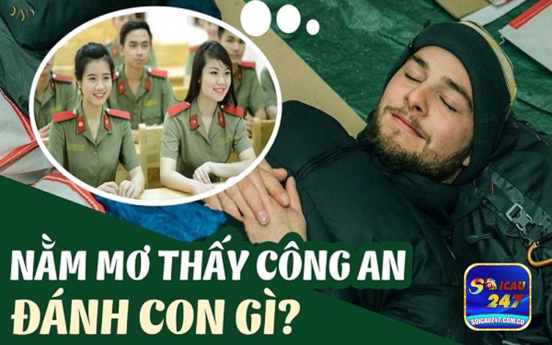 Mơ Thấy Công An Đánh Con Gì? Chiêm Bao Số Đề 