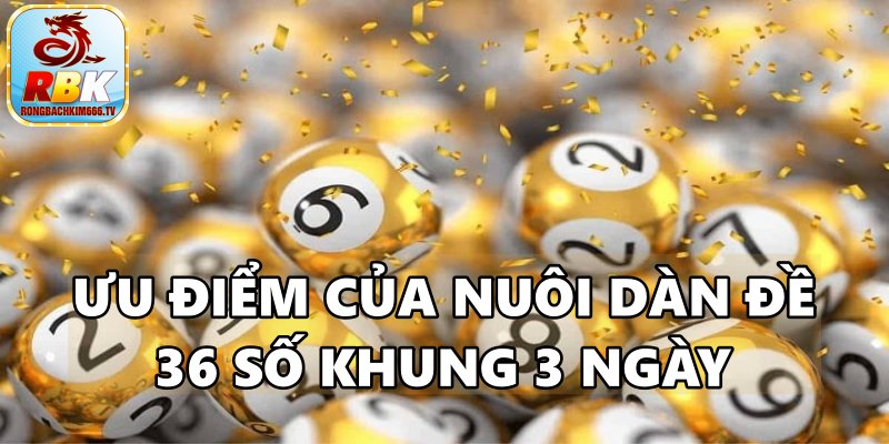 Nuôi Dàn Đề 36 Số Khung 3 Ngày Chính Xác 100 Miễn Phí