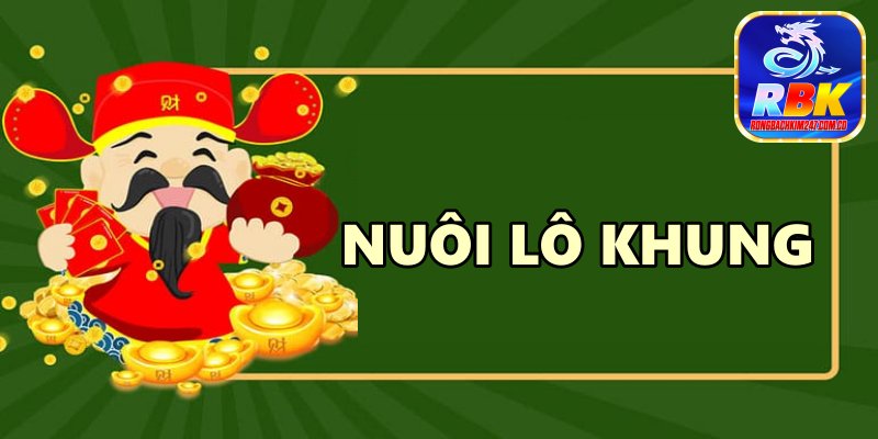 Hướng Dẫn Nuôi Lô Khung Tại Rồng Bạch Kim 247 Đẹp Nhất