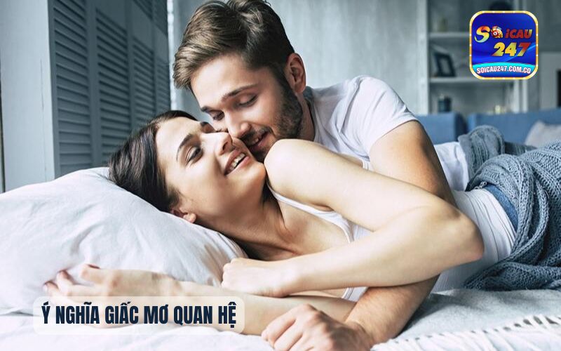 Nằm Mơ Thấy Đang Quan Hệ Với Người Lạ Đánh Con Gì? 