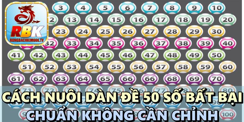 Dàn Đề 50 Số Bất Bại: Chiến Thuật Nuôi Bộ Lô Tài Lộc