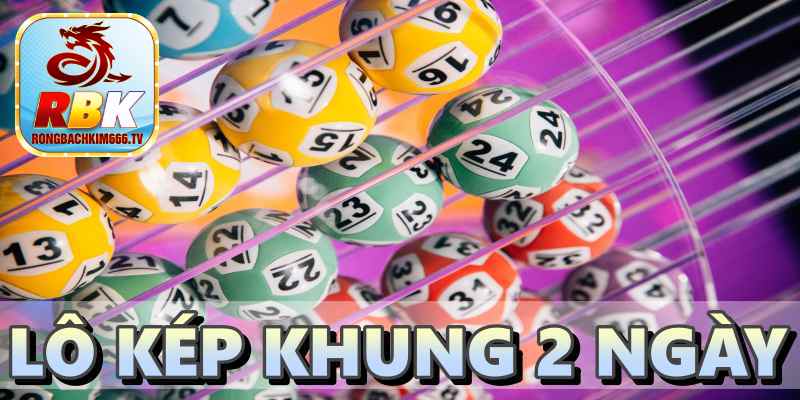 Lô Kép Khung 2 Ngày Chuẩn Nhất Miễn Phí Cho Mọi Lô Thủ