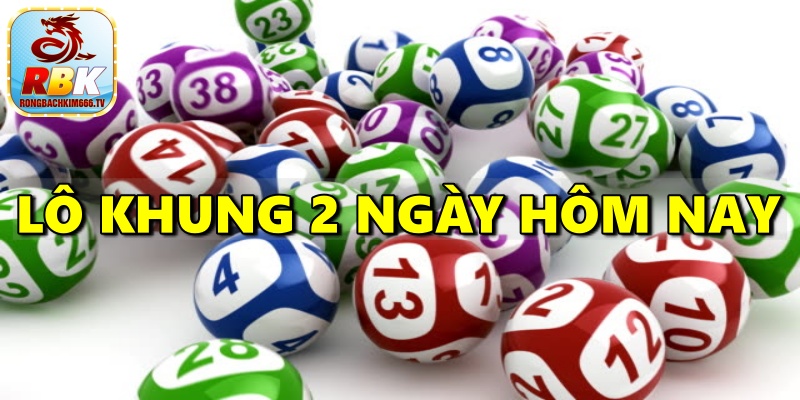 Lô Khung 2 Ngày Hôm Nay – Khám Phá Bí Kíp Nuôi Lô Thần Thánh
