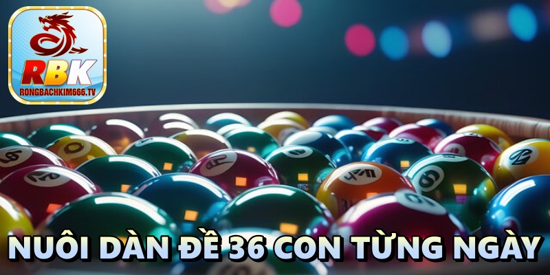 Hướng Dẫn Nuôi Dàn Đề 36 Con Từng Ngày Vip